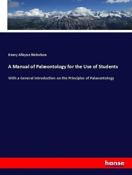 Henry Alleyne Nicholson | A Manual Of PalæOntology For The Use Of Students-image