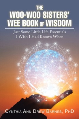 Das kleine Buch der Weisheit der Woo-Woo Schwestern: Nur ein paar kleine Lebensgrundlagen I