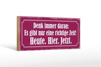 Holzschild Spruch 27X10 Cm Richtige Zeit Heute Hier Jetzt Schild Wooden Sign