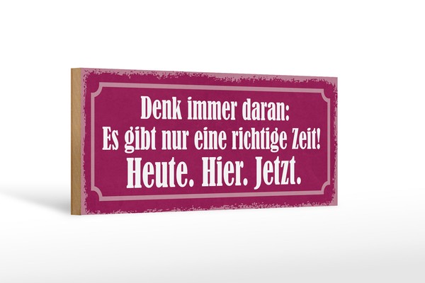 Holzschild Spruch 27X10 Cm Richtige Zeit Heute Hier Jetzt Schild Wooden Sign-image