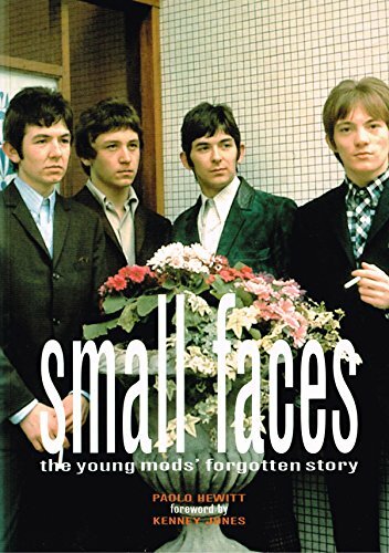 Small Faces The Young Mods' Forgotten Story Hewitt Paolo