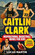 Caitlin Clark - Inspirational Basketball Books for Kids: Amazing Basketball Biog