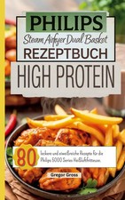 Philips Steam Airfryer Dual Basket Rezeptbuch High Protein Gregor Groß Buch