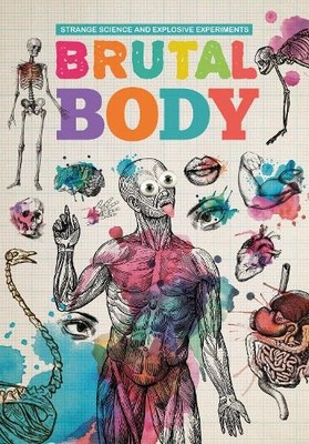 Mike Clark Brutal Body (Paperback) Strange Science and Explosive Experiments