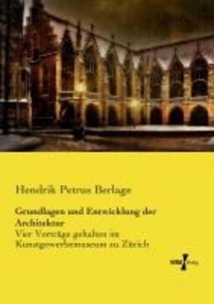 Grundlagen Und Entwicklung Der Architektur Hendrik Petrus Berlage-image