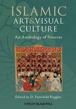 Islamic Art and Visual Culture: An Anthology of Sources