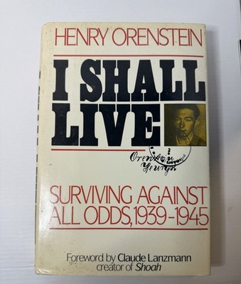 I Shall Live: Surviving Against All Odds, 1939-1945 Henry Orenstein Auto 1st E.