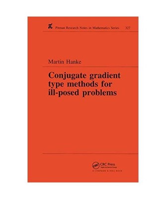 Conjugate Gradient Type Methods for Ill-Posed Problems, Martin Hanke