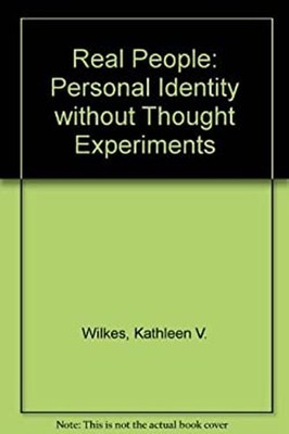 Real People : Personal Identity Without Thought Experiments Kathl