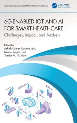 Kumar - 6G-Enabled IoT and AI for Smart Healthcare  Challenges Impact - X555z