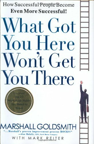 What Got You Here Won't Get You There: How Successful People B ..9781401301309
