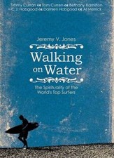 Walking on Water: The Spirituality of the Worlds Top Surfers - ACCEPTABLE