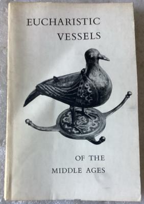 EUCHARISTIC VESSELS OF THE MIDDLE AGES/BUSCH-REISINGER MUSEUM/GOOD+ 1975 PB