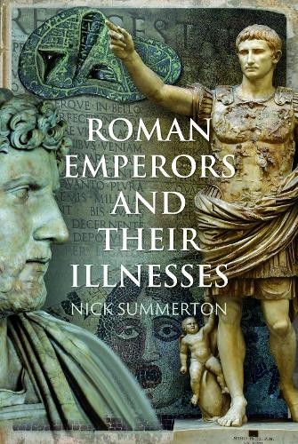 Roman Emperors and their Illnesses by Nick Summerton - 9781399094177