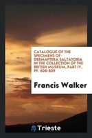 Francis Walker | Catalogue Of The Specimens Of Dermaptera Saltatoria In The...