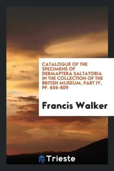 Francis Walker | Catalogue Of The Specimens Of Dermaptera Saltatoria In The...-image