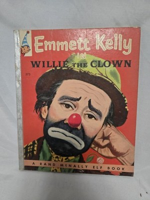 Emmett Kelly In Willie the Clown VTG 1957 Rand McNally Elf Book by Helen Wing