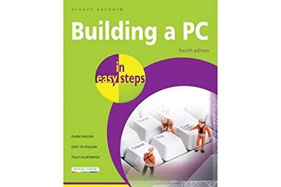 Building a PC in easy steps 4th Edition: Covers Win by Stuart Yarnold 1840786019