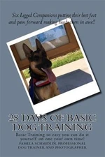 28 Days of Basic Dog Training : A Simple Guide to Training Your Dog, Paperbac...