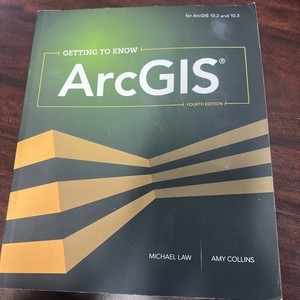 Getting to Know ArcGIS 4Th Ed. for ArcGIS 10.2 and 10.3 by M.Law,A.Collins