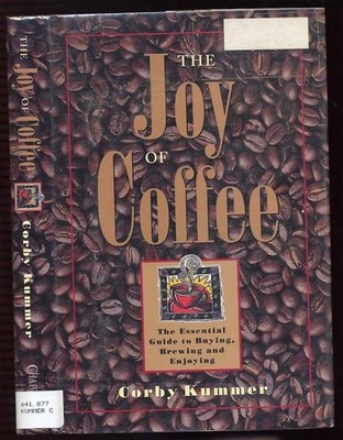 The Joy of Coffee: The Essential Guide to Buying, Brewing, and Enjoying by Kumme