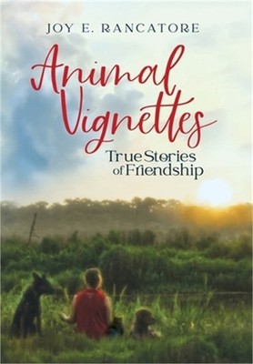 Animal Vignettes: True Stories of Friendship (Hardback or Cased Book)