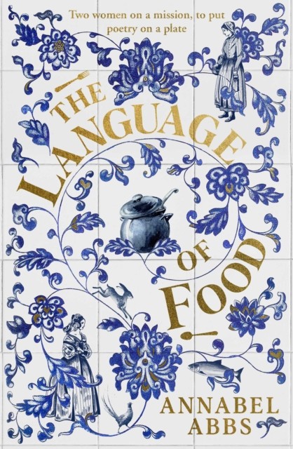 The Language Of Food : "Mouth-Watering And Sensuous, A Real Feast For The Imagination" Bridget Collins Annabel Abbs - Image 4