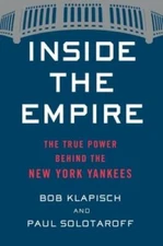 Inside the Empire: The True Power Behind the New York Yankees - Hardcover - GOOD