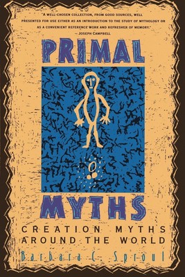 Primal Myths | Creation Myths Around the World (Revised) | Barbara C Sproul