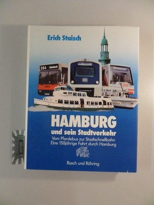 Hamburg und sein Stadtverkehr. Vom Pferdebus zur Stadtschnellbahn. Eine 150-jähr