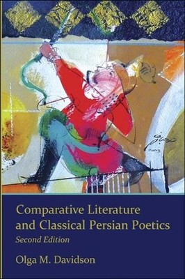Comparative Literature and Classical Persian Poetics: Second Edition by Olga M. 
