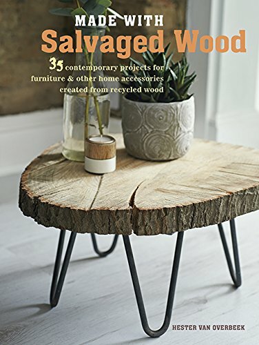 Made with Salvaged Wood by Hester van Overbeek , 35 Contemporary projects NEW