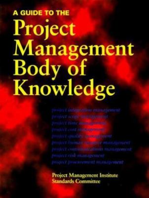 A Guide to the Project Management Body of Knowledge by PMI Standards Committee