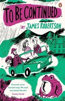 To Be Continued James Robertson Taschenbuch 324 S. Englisch 2017 Penguin