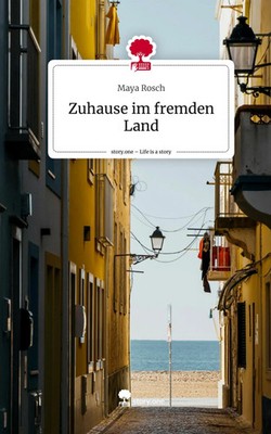 Maya Rosch | Zuhause im fremden Land. Life is a Story - story.one | Buch (2024)