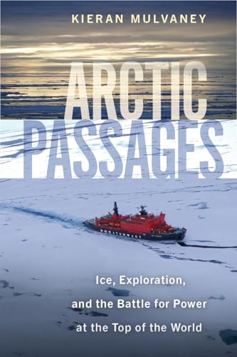 Arctic Passages: Ice, Exploration, and the Battle for Power at the Top of the World - Image 4
