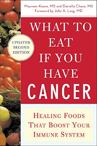 What to Eat if You Have Cancer (revised): Healing Foods that Boo