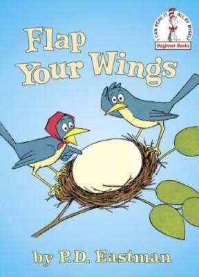 Flap Your Wings (Beginner Books(R)) - Hardcover By Eastman, P.D. - VERY GOOD