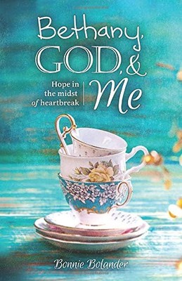 Bethany, God, and Me: Hope in the midst of heartbreak