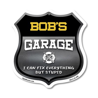 Bob's Garage I Can Fix Everything But Stupid Shield Shaped Sign Made in the USA
