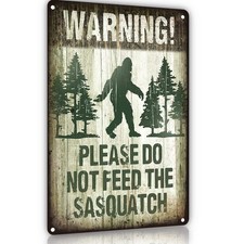 Warning Metal Tin 8 inches x 12 inches, Please Do Not Feed The Sasquatch