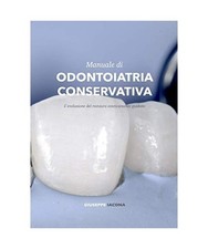 Manuale di Odontoiatria Conservativa: L'evoluzione del restauro esteticamente gu