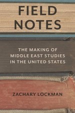 Field Notes: The Making of Middle East Studie...