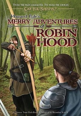 Howard Pyle's Merry Adventures of Robin Hood: A Choose Your Path Book by Brandon