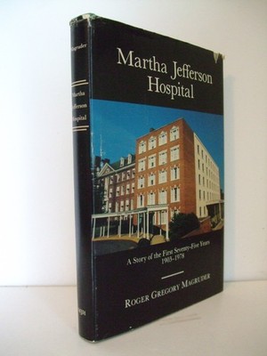 Martha Jefferson Hospital: A Story of the First Seventy-Five Years 1903-1978