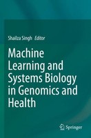 Machine Learning And Systems Biology In Genomics And Health Shailza Singh