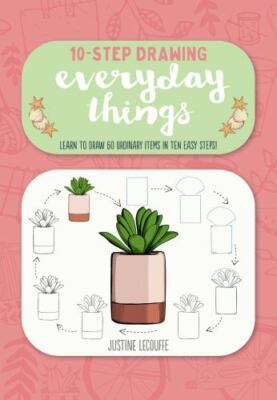 Everyday Things : Learn to Draw 60 Ordinary Items in Ten Easy Steps!, Paperba...