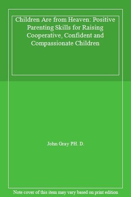 Children Are from Heaven: Positive Parenting Skills for Raisin ,