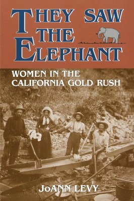 They Saw the Elephant Women in the California Go*d Rush Joann Levy Taschenbuch