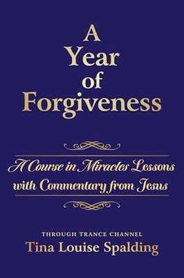 A Year of Forgiveness A Course - VERY GOOD